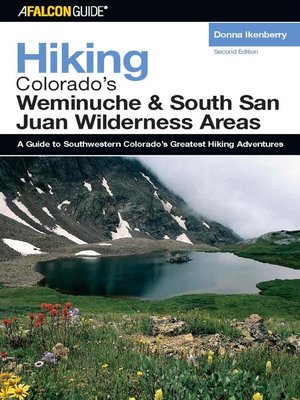 cover image of Hiking Colorado's Weminuche and South San Juan Wilderness Areas